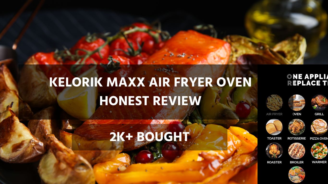 KELORIK MAXX AIR FRYER OVEN REVIEW